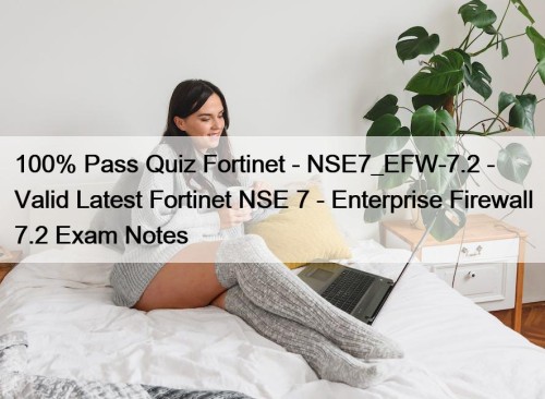 100% Pass Quiz Fortinet - NSE7_EFW-7.2 - Valid ...