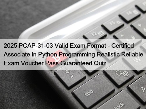 2025 PCAP-31-03 Valid Exam Format - Certified Associate ...